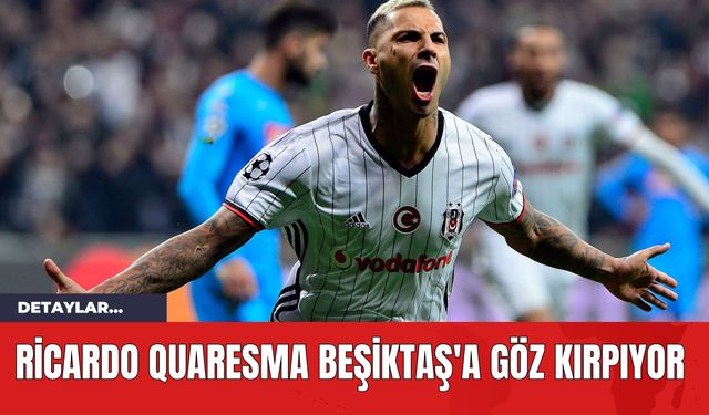 Ricardo Quaresma Beşiktaş'a Göz Kırpıyor