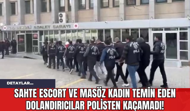 Sahte Escort ve Masöz Kadın Temin Eden Dolandırıcılar Polisten Kaçamadı!