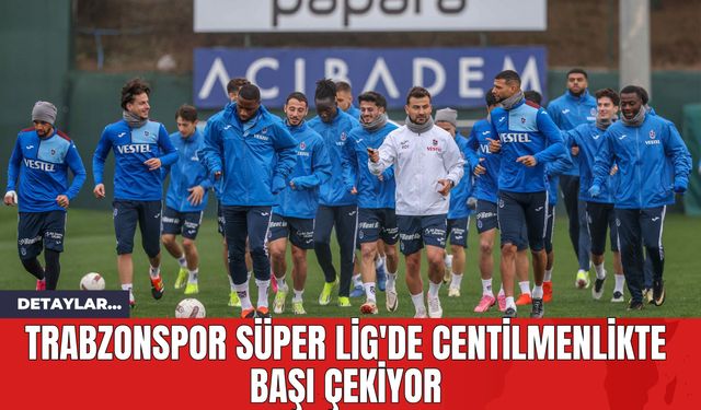 Trabzonspor Süper Lig'de Centilmenlikte Başı Çekiyor