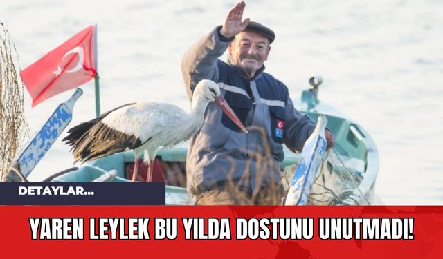 Yaren Leylek Bu Yılda Dostunu Unutmadı!