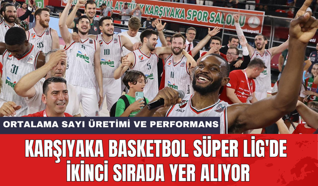 Karşıyaka Basketbol Süper Lig'de ikinci sırada yer alıyor