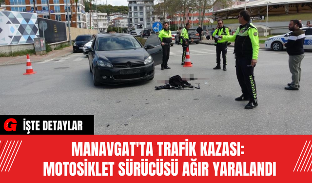 Manavgat'ta Trafik Kazası: Motosiklet Sürücüsü Ağır Yaralandı