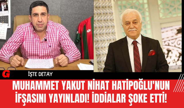 Muhammet Yakut Nihat Hatipoğlu'nun İfşasını Yayınladı! İddialar Şoke Etti!