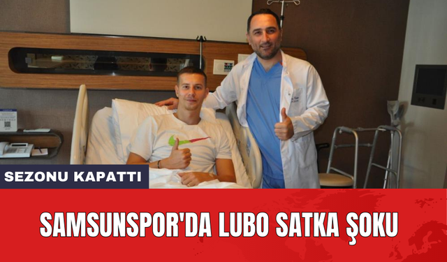Samsunspor'da Lubo Satka şoku: Sezonu kapattı