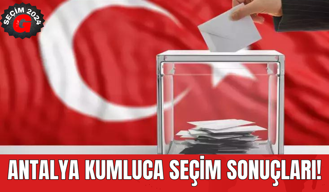 Antalya Kumluca Seçim Sonuçları