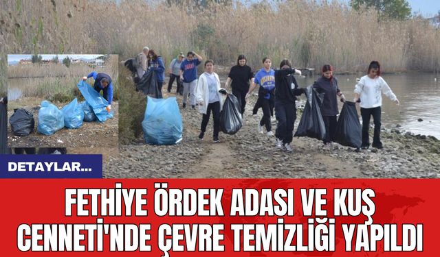 Fethiye Ördek Adası ve Kuş Cenneti'nde Çevre Temizliği Yapıldı