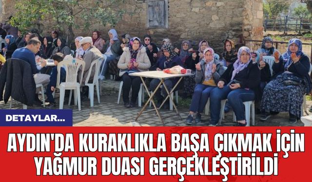 Aydın'da Kuraklıkla Başa Çıkmak İçin Yağmur Duası!