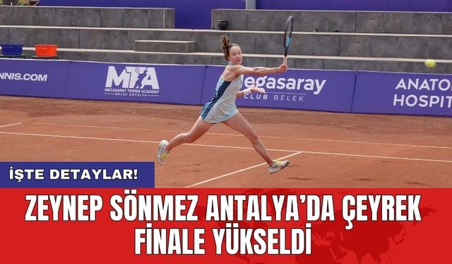 Zeynep Sönmez Antalya’da çeyrek finale yükseldi