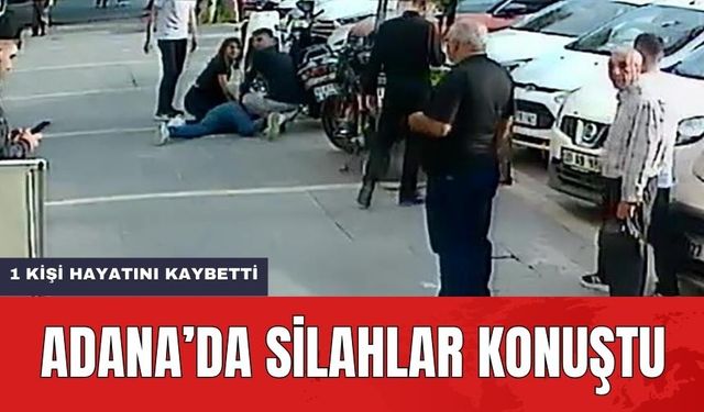 Adana'da Silahlı Çatışma! 1 Kişi Hayatını Kaybetti