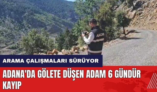 Adana'da gölete düşen adam 6 gündür kayıp