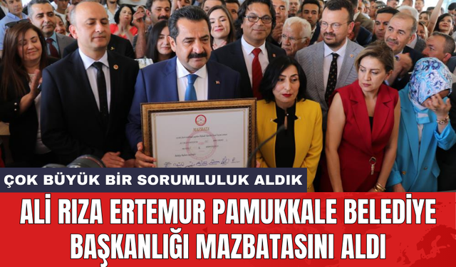 Ali Rıza Ertemur Pamukkale Belediye Başkanlığı mazbatasını aldı