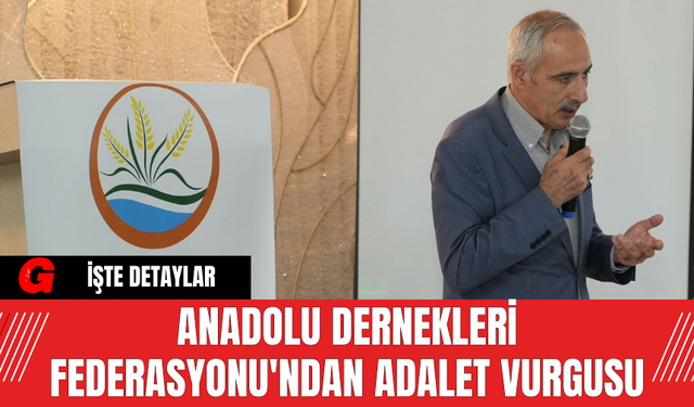 Anadolu Dernekleri Federasyonu'ndan Adalet Vurgusu