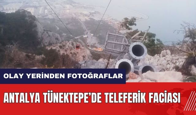 Antalya'da teleferik faciası! Tünektepe'de can pazarı yaşandı