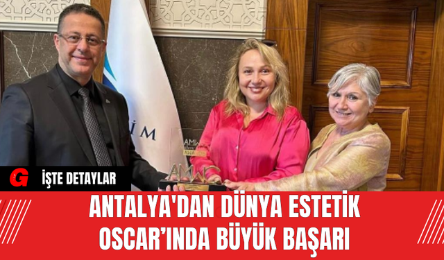 Antalya'dan Dünya Estetik Oscar’ında Büyük Başarı