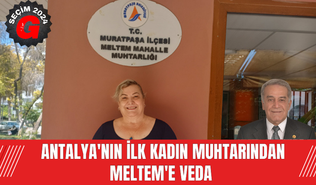 Antalya'nın İlk Kadın Muhtarından Meltem'e Veda