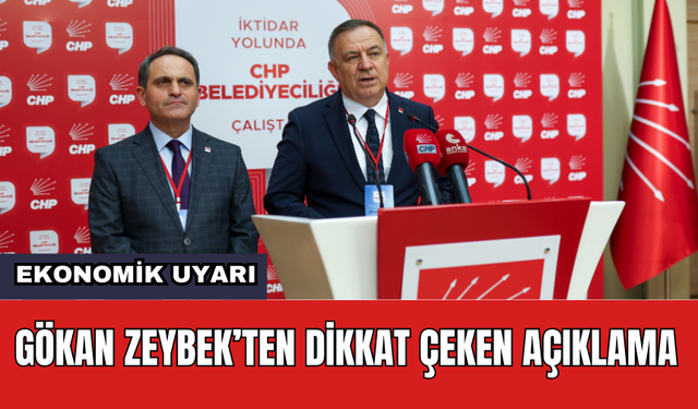 CHP Genel Başkan Yardımcısı Gökan Zeybek'ten Dikkat Çeken Açıklama!