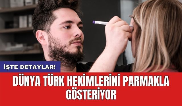 Dünya Türk hekimlerini parmakla gösteriyor