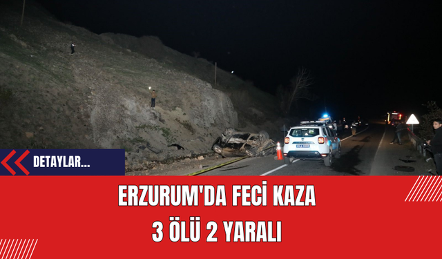 Erzurum'da Feci Kaza: 3 Ölü 2 Yaralı