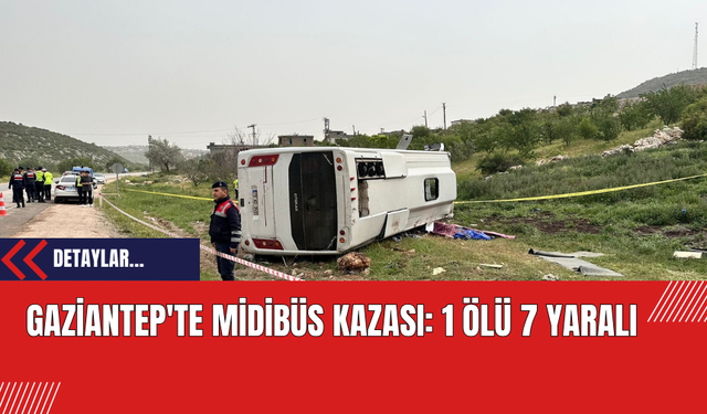 Gaziantep'te Midibüs Kazası: 1 Ölü 7 Yaralı