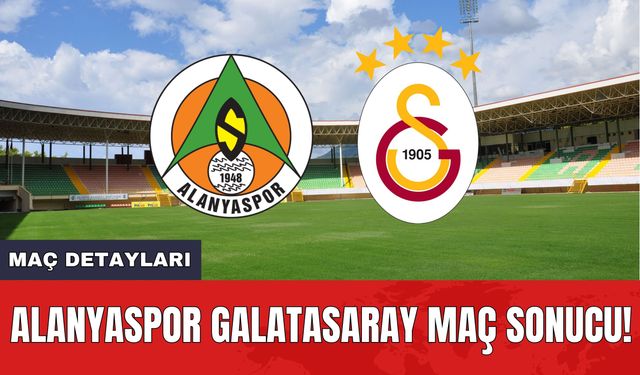 Alanyaspor Galatasaray Maç Sonucu!