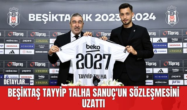 Beşiktaş Tayyip Talha Sanuç'un Sözleşmesini Uzattı