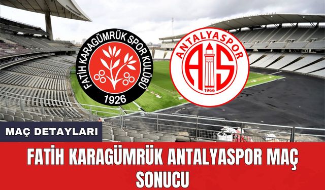 Fatih Karagümrük Antalyaspor Maç Sonucu