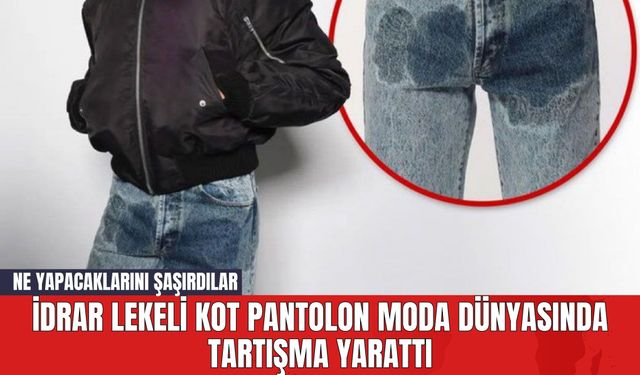 İdrar Lekeli Kot Pantolon Moda Dünyasında Tartışma Yarattı