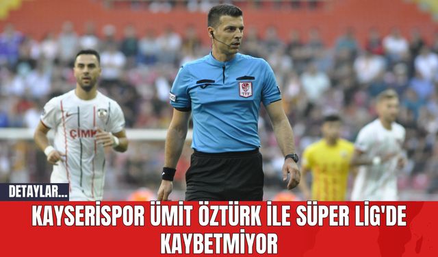 Kayserispor Ümit Öztürk ile Süper Lig'de Kaybetmiyor