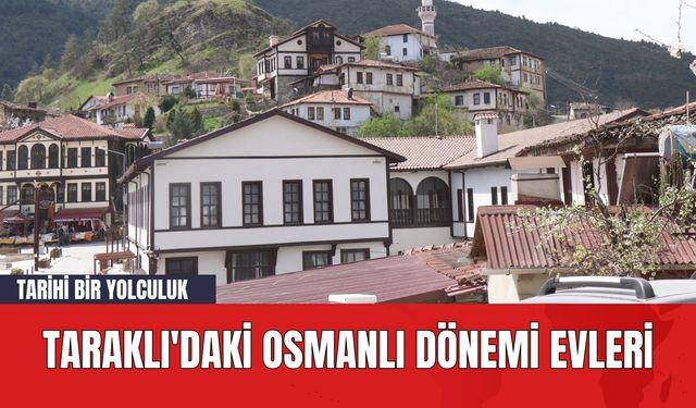 Taraklı'daki Osmanlı Dönemi Evleri: Tarihi Bir Yolculuk
