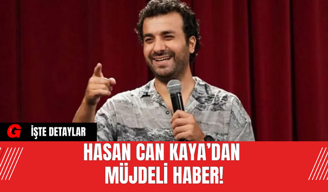 Hasan Can Kaya’dan Müjdeli Haber!