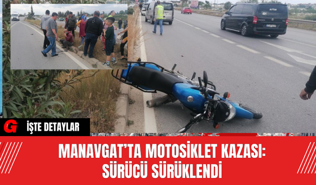 Manavgat’ta Motosiklet Kazası: Sürücü Sürüklendi