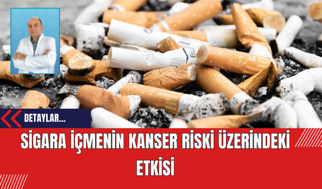 Sigara İçmenin Kanser Riski Üzerindeki Etkisi