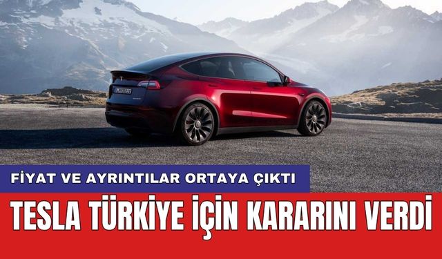 Tesla Türkiye için kararını verdi: Fiyat ve ayrıntılar ortaya çıktı