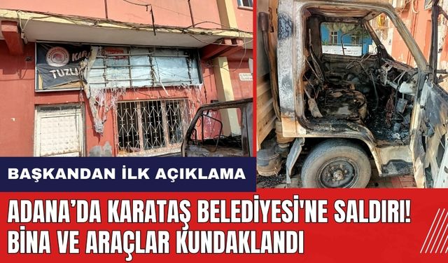 Adana Karataş Belediyesi'ne saldırı: Araçlar kundaklandı! Başkandan ilk açıklama geldi
