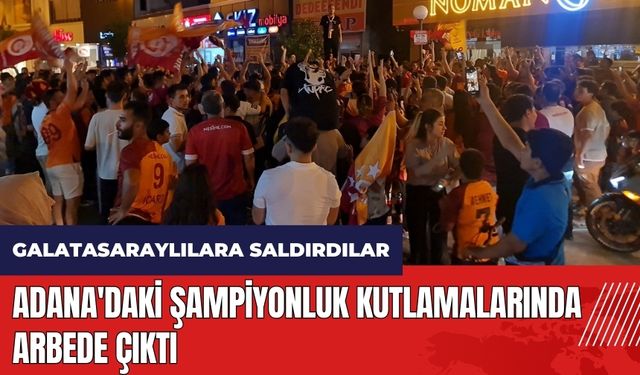 Adana'daki şampiyonluk kutlamalarında arbede çıktı