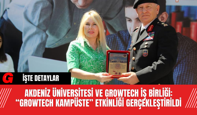 Akdeniz Üniversitesi ve Growtech İş Birliği: “Growtech Kampüste” Etkinliği Gerçekleştirildi