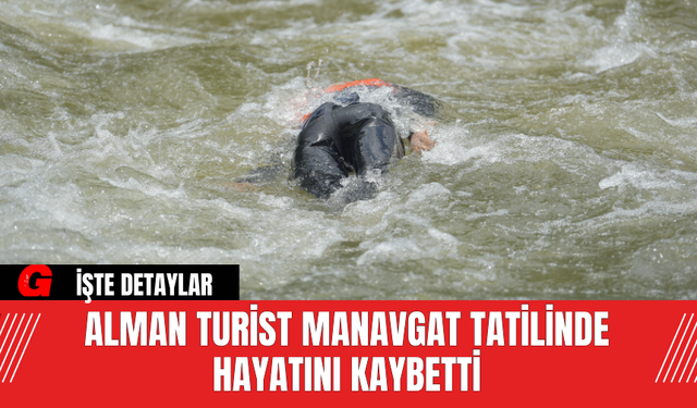 Alman Turist Manavgat'ta Tatilinde Hayatını Kaybetti