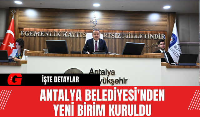 Antalya Belediyesi'nden Yeni Birim Kuruldu