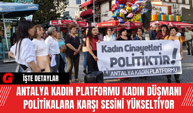 Antalya Kadın Platformu Kadın Düşmanı Politikalara Karşı Sesini Yükseltiyor