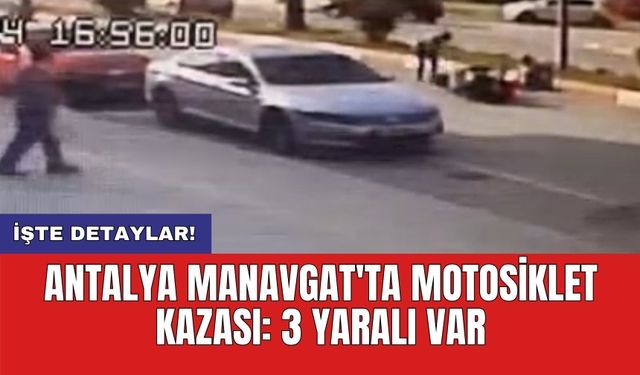 Antalya Manavgat'ta motosiklet kazası: 3 yaralı var