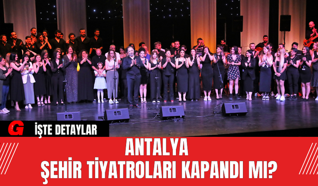 Antalya Şehir Tiyatroları Kapandı Mı?