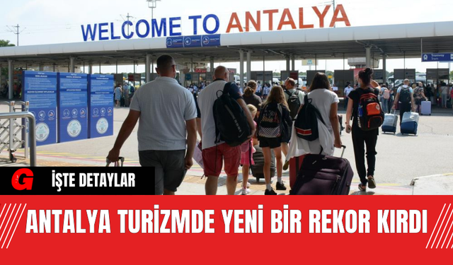 Antalya Turizmde Yeni Bir Rekor Kırdı