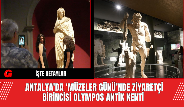 Antalya'da 'Müzeler Günü’nde ziyaretçi birincisi Olympos Antik Kenti