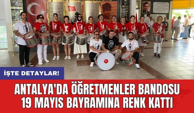 Antalya'da öğretmenler bandosu 19 Mayıs bayramına renk kattı