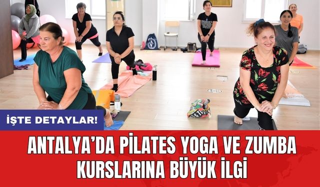Antalya’da pilates yoga ve zumba kurslarına büyük ilgi
