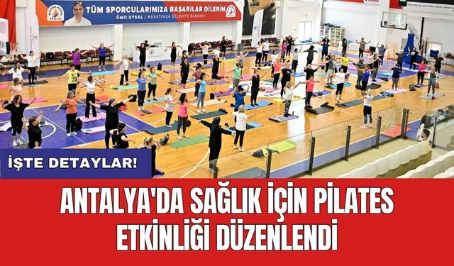 Antalya'da sağlık için pilates etkinliği düzenlendi