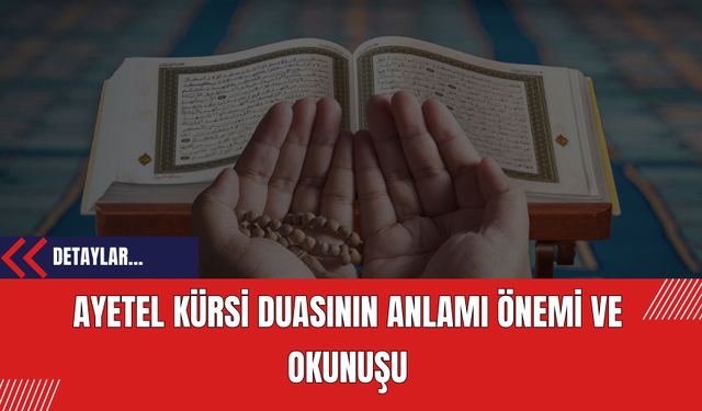 Ayetel Kürsi Duasının Anlamı Önemi ve Okunuşu