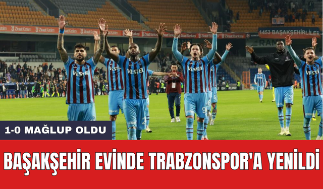 Başakşehir evinde Trabzonspor'a yenildi