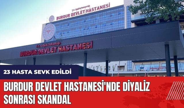 Burdur Devlet Hastanesi'nde diyaliz sonrası skandal