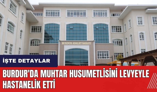 Burdur'da muhtar husumetlisini levyeyle hastanelik etti